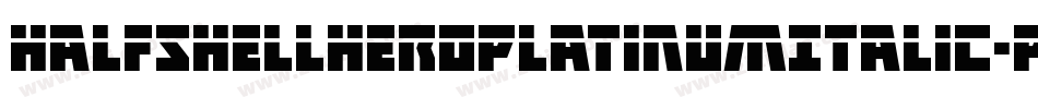 HalfshellHeroPlatinumItalic-P0zP字体转换