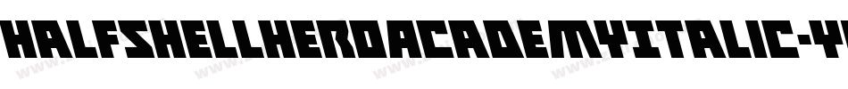 HalfshellHeroAcademyItalic-yWgd字体转换 HalfshellHeroAcademyItalic-yWgd字体转换