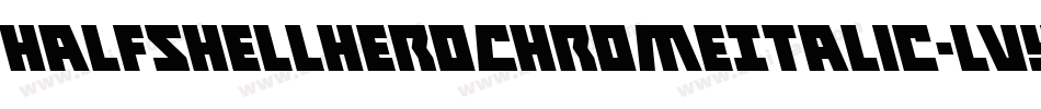 HalfshellHeroChromeItalic-lvYD字体转换