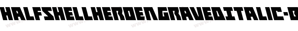 HalfshellHeroEngravedItalic-BMyB字体转换 HalfshellHeroEngravedItalic-BMyB字体转换