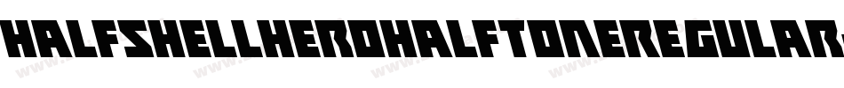 HalfshellHeroHalfToneRegular-KL5W字体转换 HalfshellHeroHalfToneRegular-KL5W字体转换