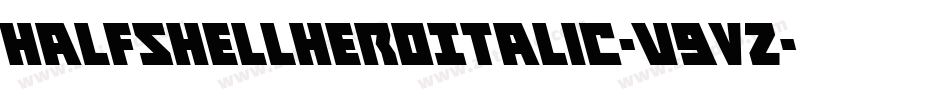 HalfshellHeroItalic-v9VZ字体转换 HalfshellHeroItalic-v9VZ字体转换
