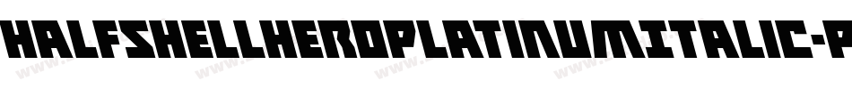 HalfshellHeroPlatinumItalic-P0zP字体转换