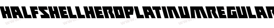 HalfshellHeroPlatinumRegular-dRPl字体转换 HalfshellHeroPlatinumRegular-dRPl字体转换