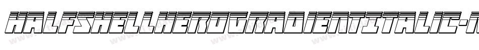 HalfshellHeroGradientItalic-Mgzp字体转换 HalfshellHeroGradientItalic-Mgzp字体转换