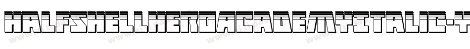 HalfshellHeroAcademyItalic-yWgd字体转换 HalfshellHeroAcademyItalic-yWgd字体转换