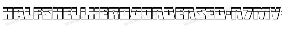 HalfshellHeroCondensed-n7MV字体转换 HalfshellHeroCondensed-n7MV字体转换