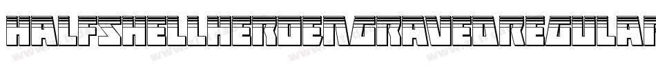 HalfshellHeroEngravedRegular-RW8V字体转换 HalfshellHeroEngravedRegular-RW8V字体转换