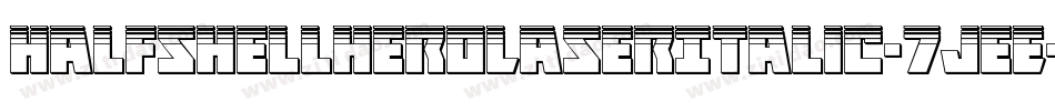 HalfshellHeroLaserItalic-7JeE字体转换 HalfshellHeroLaserItalic-7JeE字体转换