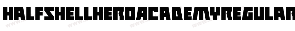 HalfshellHeroAcademyRegular-6V1q字体转换