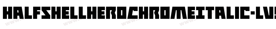 HalfshellHeroChromeItalic-lvYD字体转换