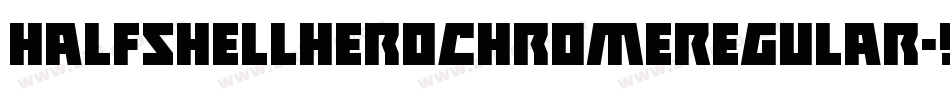 HalfshellHeroChromeRegular-9j8j字体转换