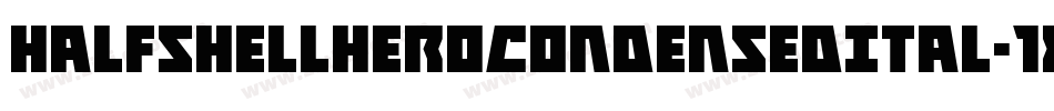 HalfshellHeroCondensedItal-1xy0字体转换