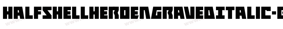 HalfshellHeroEngravedItalic-BMyB字体转换 HalfshellHeroEngravedItalic-BMyB字体转换