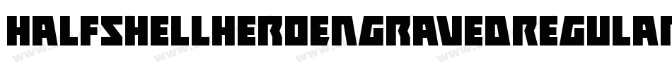 HalfshellHeroEngravedRegular-RW8V字体转换 HalfshellHeroEngravedRegular-RW8V字体转换