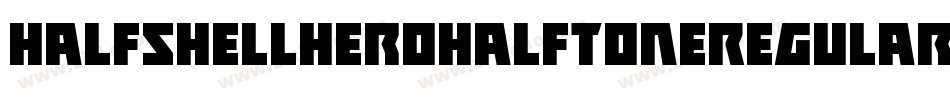 HalfshellHeroHalfToneRegular-KL5W字体转换 HalfshellHeroHalfToneRegular-KL5W字体转换