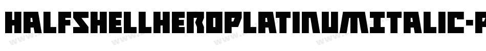 HalfshellHeroPlatinumItalic-P0zP字体转换