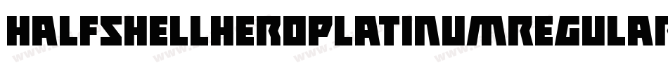 HalfshellHeroPlatinumRegular-dRPl字体转换 HalfshellHeroPlatinumRegular-dRPl字体转换