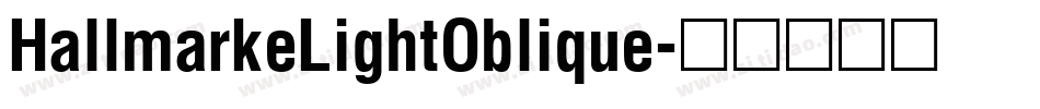 HallmarkeLightOblique字体转换