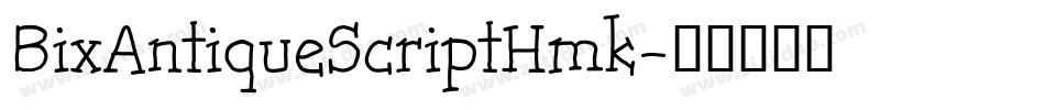 BixAntiqueScriptHmk字体转换