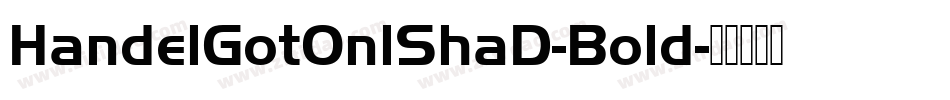 HandelGotOnlShaD-Bold字体转换