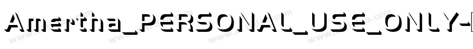 Amertha_PERSONAL_USE_ONLY字体转换 Amertha_PERSONAL_USE_ONLY字体转换