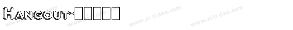 Hangout字体转换