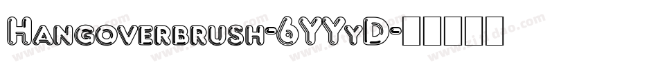 Hangoverbrush-6YYyD字体转换