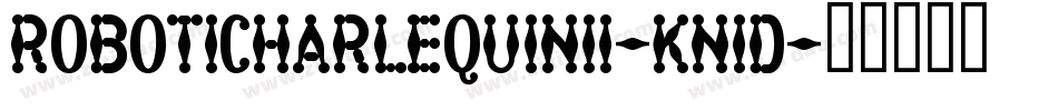 RoboticHarlequinIi-Kn1D字体转换