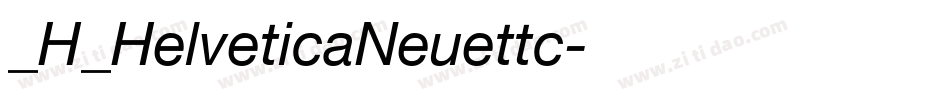 _H_HelveticaNeuettc字体转换