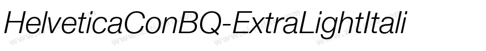 HelveticaConBQ-ExtraLightItalic字体转换