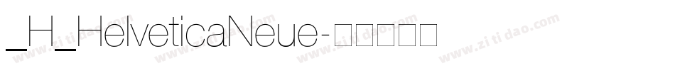 _H_HelveticaNeue字体转换