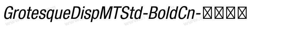 GrotesqueDispMTStd-BoldCn字体转换