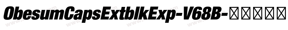 ObesumCapsExtblkExp-V68B字体转换 ObesumCapsExtblkExp-V68B字体转换