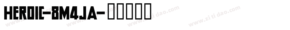 Heroic-8M4JA字体转换