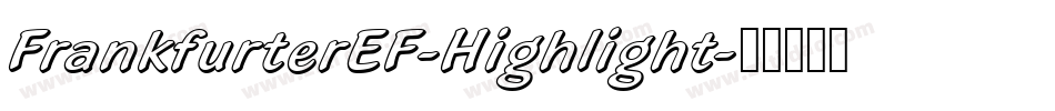 FrankfurterEF-Highlight字体转换