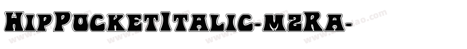 HipPocketItalic-mzRa字体转换 HipPocketItalic-mzRa字体转换