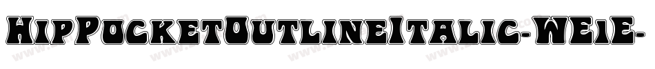 HipPocketOutlineItalic-WE1E字体转换 HipPocketOutlineItalic-WE1E字体转换