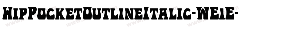 HipPocketOutlineItalic-WE1E字体转换 HipPocketOutlineItalic-WE1E字体转换
