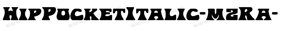 HipPocketItalic-mzRa字体转换 HipPocketItalic-mzRa字体转换