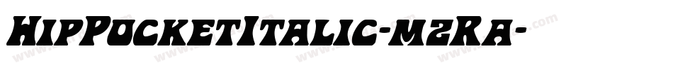 HipPocketItalic-mzRa字体转换 HipPocketItalic-mzRa字体转换
