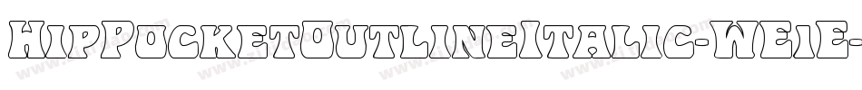 HipPocketOutlineItalic-WE1E字体转换 HipPocketOutlineItalic-WE1E字体转换