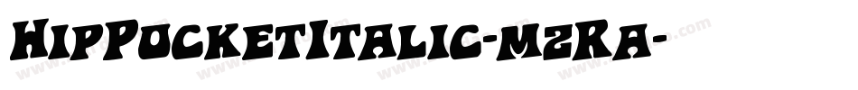 HipPocketItalic-mzRa字体转换 HipPocketItalic-mzRa字体转换
