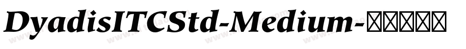 DyadisITCStd-Medium字体转换