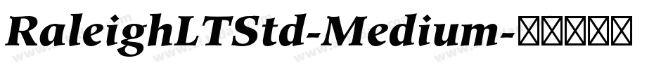RaleighLTStd-Medium字体转换 RaleighLTStd-Medium字体转换