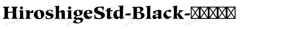 HiroshigeStd-Black字体转换