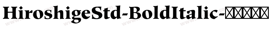 HiroshigeStd-BoldItalic字体转换