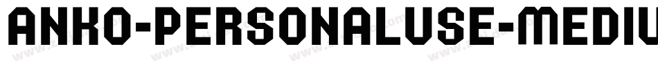 Anko-PersonalUse-MediumItalic字体转换 Anko-PersonalUse-MediumItalic字体转换