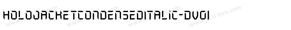 HoloJacketCondensedItalic-Dv01字体转换 HoloJacketCondensedItalic-Dv01字体转换