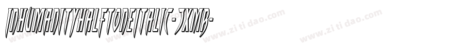 InhumanityHalftoneItalic-7xmR字体转换